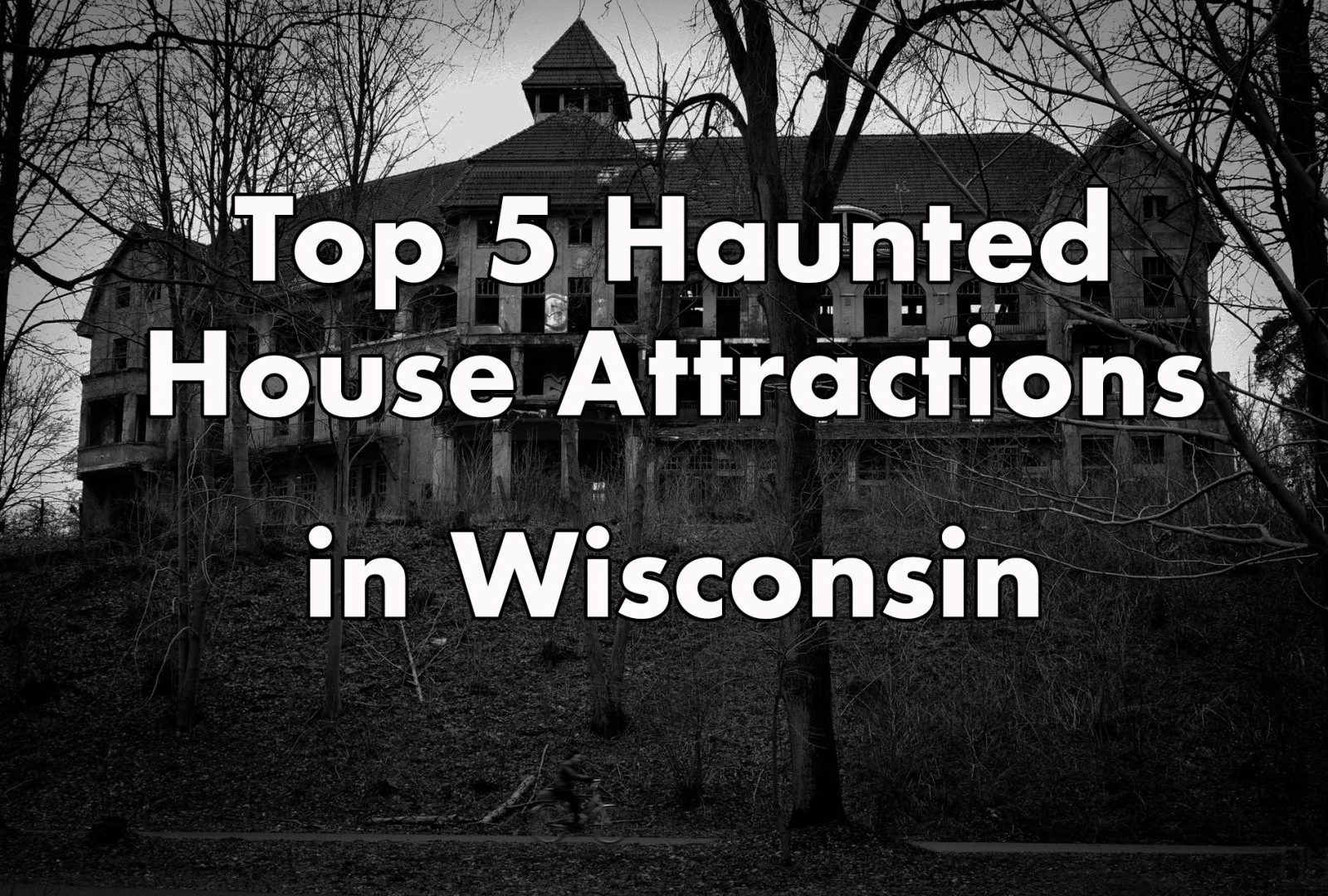 Traditions’ Top 5 List of Haunted House Attractions in Wisconsin